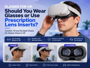 Glasses for VR compared with prescription lens inserts for a more comfortable headset fit.