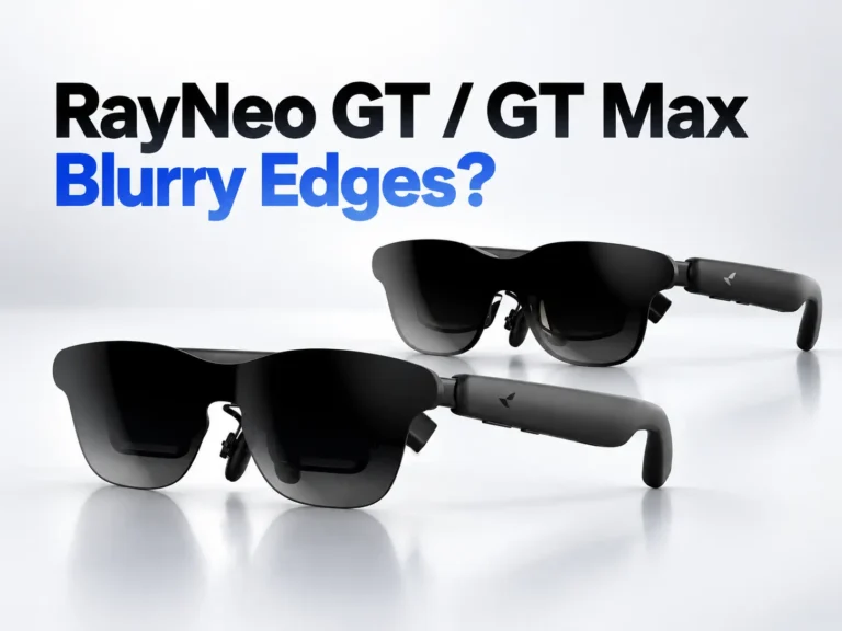 RayNeo GT and GT Max blurry edges troubleshooting guide covering IPD, nose pads and prescription.